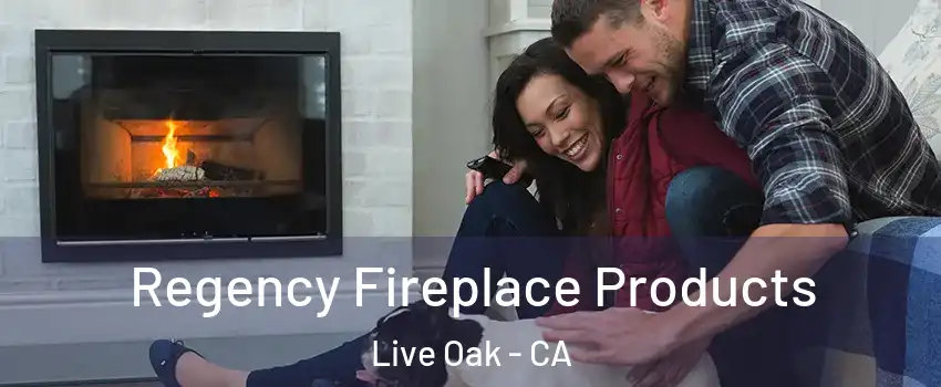  Regency Fireplace Products Live Oak - CA